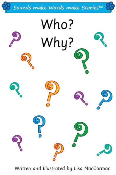 Who? Why?: Sounds make Words make Stories, Series 1, Book 14.2