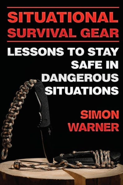 Situational Survival Gear: Lessons to Stay Safe in Dangerous Situations
