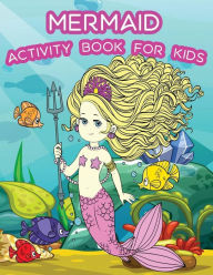 Title: Mermaid Activity Book For Kids: : Fun Mermaid Theme Activities for Kids. Coloring Pages, Color by Numbers, Count the number, Trace lines and letters. (Activity book for Kids Ages 3-5), Author: Happy Summer