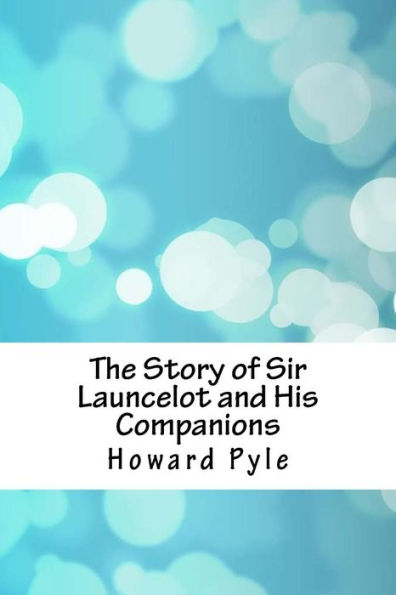 The Story of Sir Launcelot and His Companions