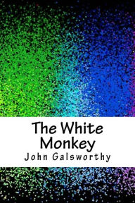 Title: The White Monkey, Author: John Galsworthy