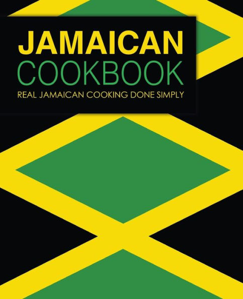 Jamaican Cookbook: Real Jamaican Cooking Done Simply