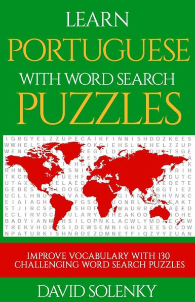 Learn Portuguese with Word Search Puzzles: Learn Portuguese Language Vocabulary with Challenging Word Find Puzzles for All Ages