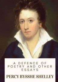 Title: A Defence of Poetry and Other Essays, Author: Percy Bysshe Shelley