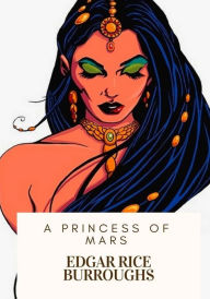 Title: A Princess of Mars, Author: Edgar Rice Burroughs