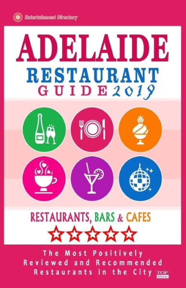 Adelaide Restaurant Guide 2019: Best Rated Restaurants in Adelaide, Australia - 500 Restaurants, Bars and Cafés recommended for Visitors, 2019