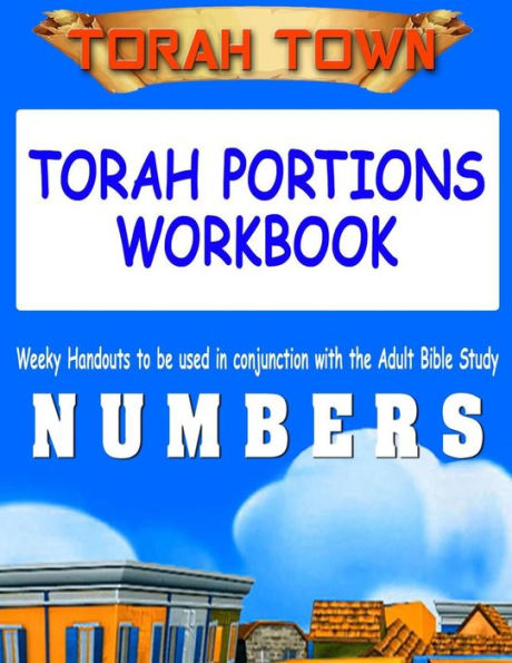 Torah Town Torah Portions Workbook NUMBERS: Torah Town Torah Portions Workbook NUMBERS