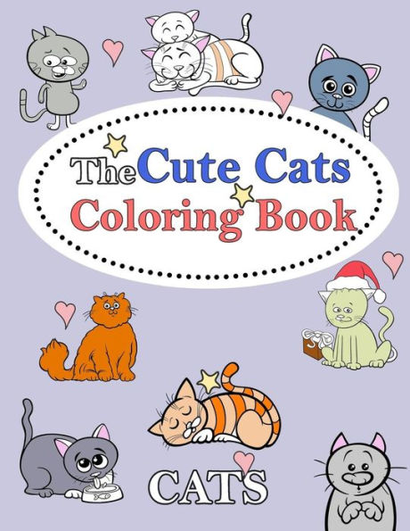 The Cute Cats Coloring Book: : Kids Coloring Book with Fun, Easy, and Relaxing Coloring Pages (Children's coloring books)