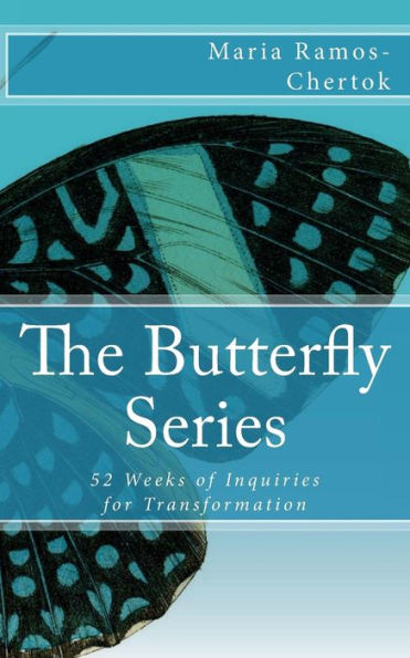 The Butterfly Series: 52 Weeks of Inquiries for Transformation