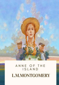 Title: Anne of the Island, Author: L M Montgomery