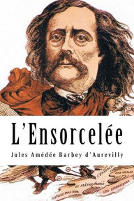 Title: L'Ensorcelée, Author: Jules Amédée Barbey d'Aurevilly