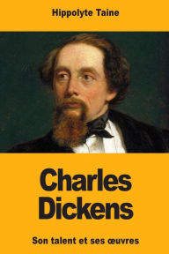 Title: Charles Dickens: Son talent et ses oeuvres, Author: Hippolyte Taine