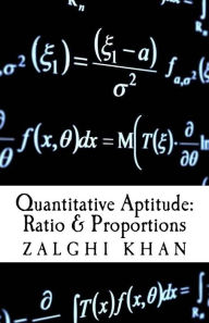 Title: Quantitative Aptitude: Ratio & Proportionality: Exposition, Formulas & Tricks, Author: Zalghi Khan