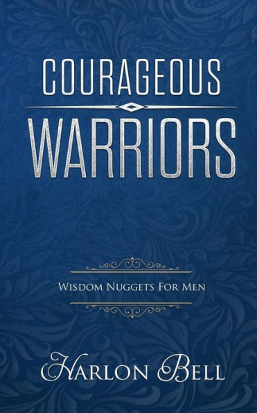 Courageous Warriors: Wisdom Nuggets for Men