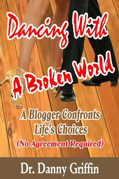 Dancing With A Broken World: A Blogger Confronts Life's Choices