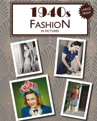 1940s Fashion In Pictures Large Print Book For Dementia Patients