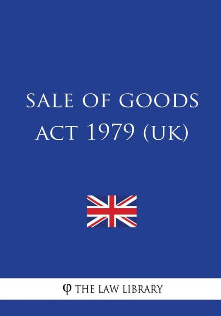 Sale of Goods Act 1979 (UK) by The Law Library, Paperback | Barnes & Noble®