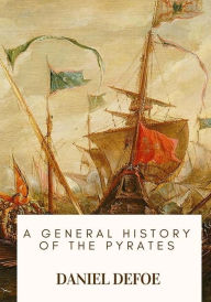 Title: A General History of the Pyrates, Author: Daniel Defoe