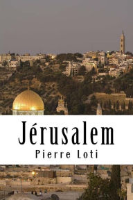 Title: Jérusalem, Author: Pierre Loti