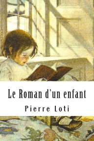 Title: Le Roman d'un enfant, Author: Pierre Loti