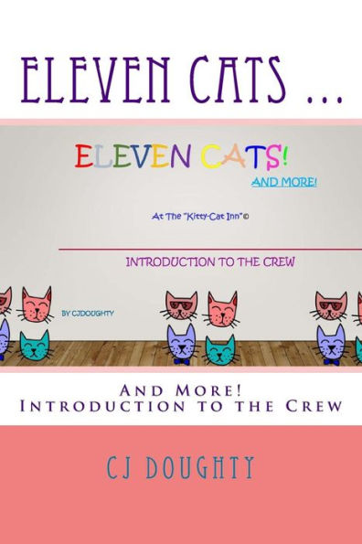 Eleven Cats ...: And More! Introduction to the Crew