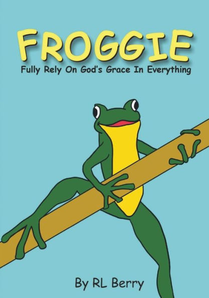 Froggie: Fully Rely On God's Grace In Everything