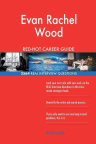 Title: Evan Rachel Wood RED-HOT Career Guide; 2564 REAL Interview Questions, Author: Twisted Classics