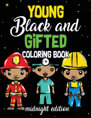 Young Black And Gifted Coloring Book Midnight Edition An