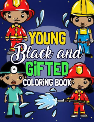 Young Black And Gifted Coloring Book An Inspirational And
