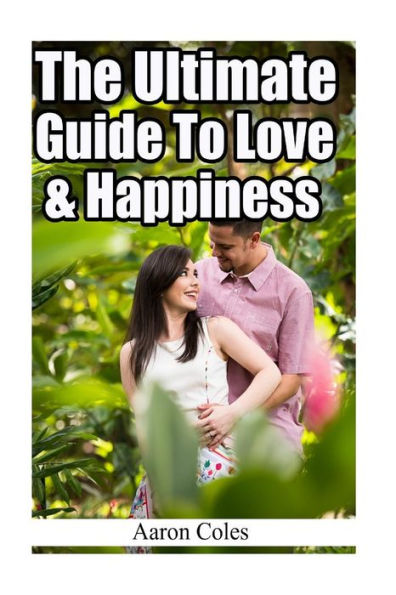 The Ultimate Guide To Love & Happiness