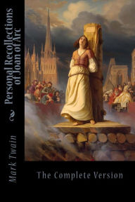 Title: Personal Recollections of Joan of Arc, Author: Mark Twain