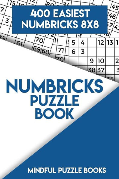 Numbricks Puzzle Book 8: 400 Easiest Numbricks 8x8