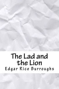 Title: The Lad and the Lion, Author: Edgar Rice Burroughs