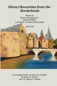 Title: Three Obscurities from the Borderlands: Works by Werner Bergengruen, Adalbert Stifter, and Maria von Ebner-Eschenbach 1842-1942, Author: Adalbert Stifter
