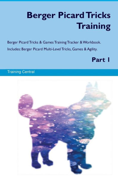 Berger Picard Tricks Training Berger Picard Tricks & Games Training Tracker & Workbook. Includes: Berger Picard Multi-Level Tricks, Games & Agility. Part 1