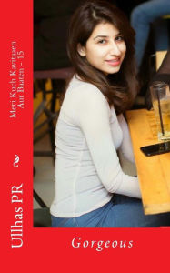 Title: Meri Kuch Kavitaaen Aur Baaten - 15: Gorgeous, Author: Ullhas Pr