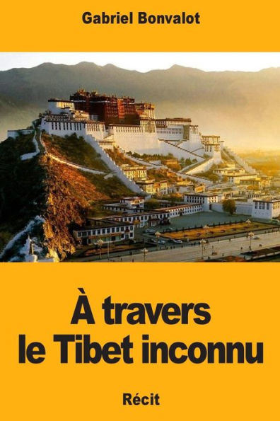 ï¿½ travers le Tibet inconnu