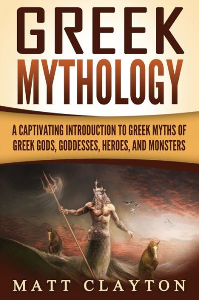 Greek Mythology: A Captivating Introduction to Greek Myths of Greek Gods, Goddesses, Heroes, and Monsters