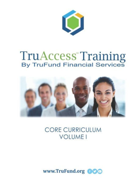 Truaccess Training: Core Curriculum, Volume I