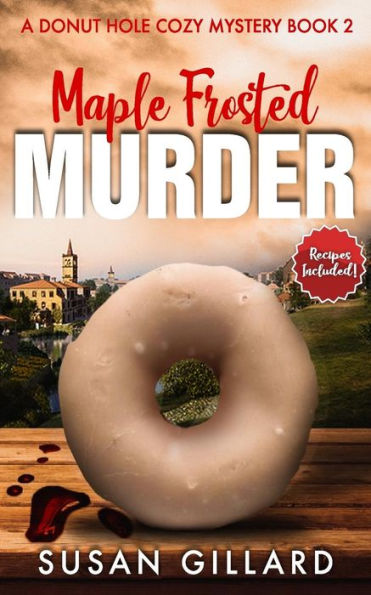 Maple Frosted Murder: A Donut Hole Cozy Mystery - Book 2 (Second Edition