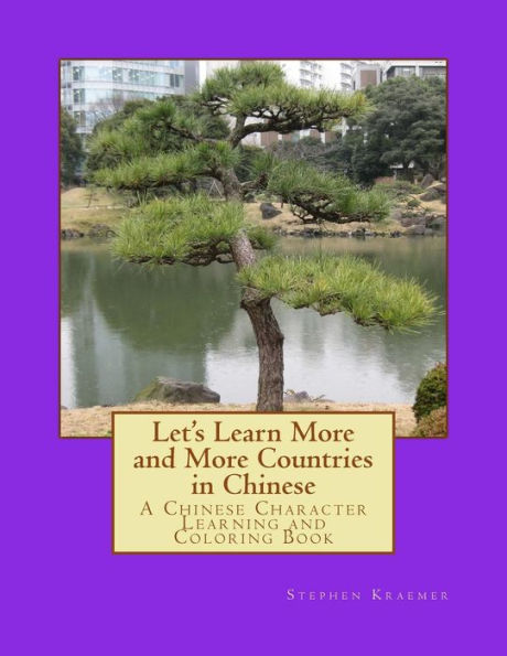 Let's Learn More and More Countries in Chinese: A Chinese Character Learning and Coloring Book