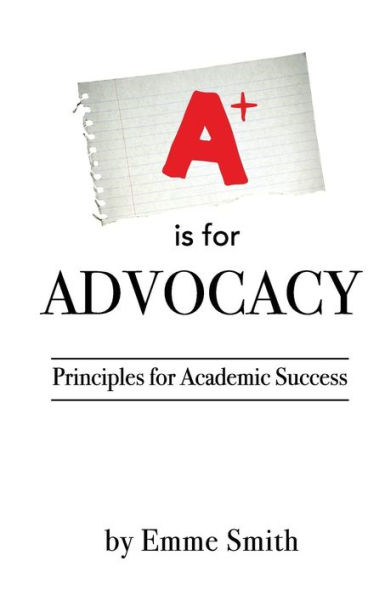 A is for Advocacy: Principles for Academic Success