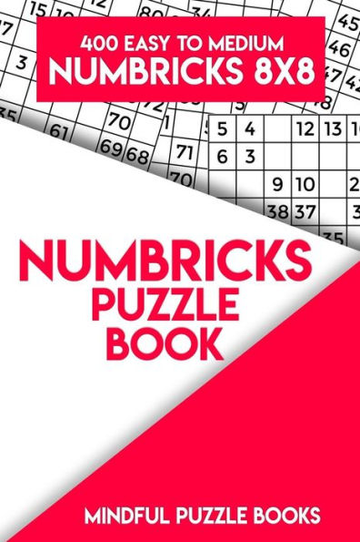 Numbricks Puzzle Book 13: 400 Easy to Medium Numbricks 8x8