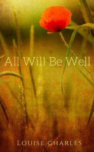 Title: All Will Be Well, Author: Louise Charles