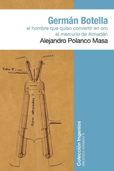 Germán Botella: El hombre que quiso convertir en oro el mercurio de Almadén