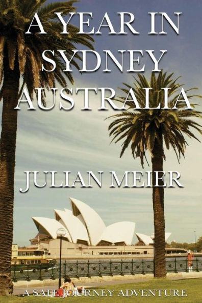 A year in Sydney Australia: A Safe Journey Adventure