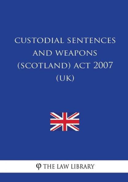 Custodial Sentences and Weapons (Scotland) Act 2007 (UK)