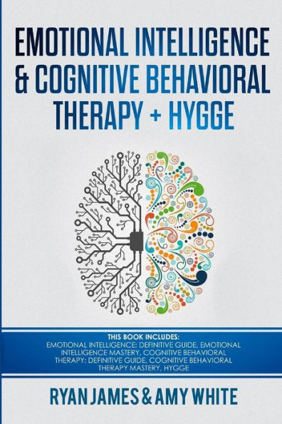 Emotional Intelligence and Cognitive Behavioral Therapy + Hygge: 5 Manuscripts - Emotional Intelligence Definitive Guide & Mastery Guide, CBT Definitive Guide & Mastery Guide, Hygge