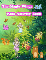Title: The Magic Wings Kids Activity Book: Activity book for kids. Fun with Coloring Pages, Color by Number, Count the number, Trace Lines and Numbers, Drawing using Grid and more. (Activity book for Kids Ages 3-5), Author: Happy Summer