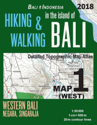 Title: Bali Indonesia Map 1 (West) Hiking & Walking in the Island of Bali Detailed Topographic Map Atlas 1: 50000 Western Bali Negara Singaraja: Trails, Hikes & Walks Topographic Map, Author: Sergio Mazitto